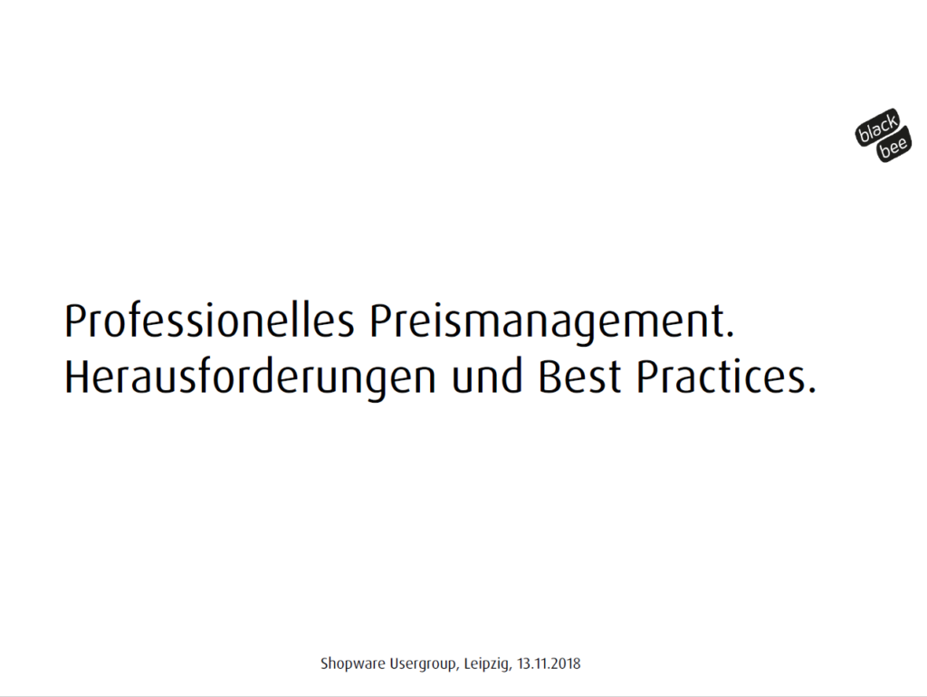Professionelles Preismanagement. Herausforderungen und Best Practices (blackbee Präsentation vom 13.11.2018)
